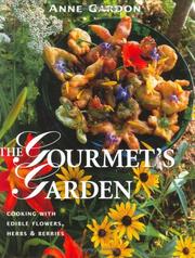Cover of: The Gourmet's Garden: Cooking With Edible Flowers, Herbs and Berries