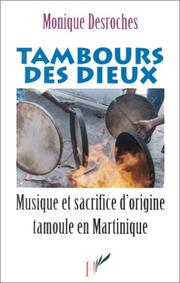 Cover of: Tambours des dieux: musique et sacrifice d'origine tamoule en Martinique