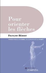 Cover of: Pour orienter les flèches: notes sur la guerre, la langue et la forêt