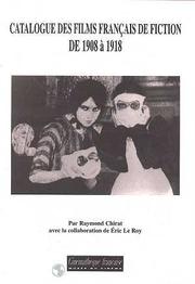 Cover of: Catalogue des films français de fiction de 1908 à 1918