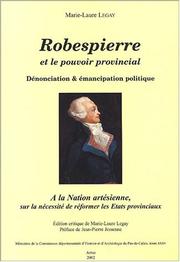 Cover of: Robespierre et le pouvoir provincial: dénonciation & émancipation politique : A la nation artésienne, sur la nécessité de réformer les états provinciaux