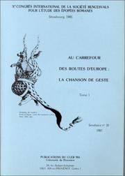 Cover of: Au carrefour des routes d'Europe, la chanson de geste: Xe Congres international de la Societe Rencesvals pour l'etude des epopees romanes, Strasbourg 1985 (Senefiance)