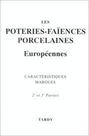 Cover of: Les poteries, les faïences et les porcelaines européennes: historique, caractéristiques, décors, couleurs, et 4500 marques