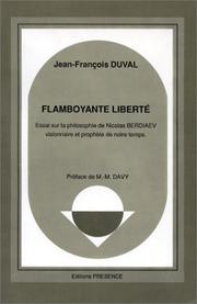 Cover of: Flamboyante liberté: essai sur la philosophie de Nicolas Berdiaev, visionnaire et prophète de notre temps