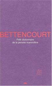 Cover of: Petit dictionnaire de la pensée mammifère by Pierre Bettencourt