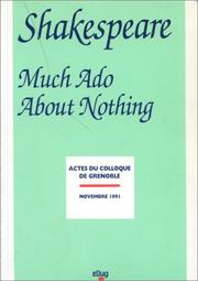 Cover of: Shakespeare, Much ado about nothing: actes de colloque, Université Stendhal, Grenoble, novembre 1991