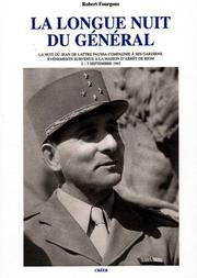 Cover of: La longue nuit du Général, ou, Relation des événements qui se sont déroulés à la maison d'arrêt de Riom dans la nuit du 2 au 3 septembre 1943 by Robert Fourgous
