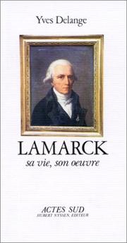 Cover of: Lamarck, sa vie, son œuvre by Yves Delange