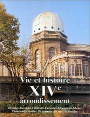 Cover of: Vie et histoire du XIVe Arrondissement: Montparnasse, Parc de Montsouris, Petit Montrouge, Plaisance : histoire, anecdotes, curiosités, monuments, musées ...