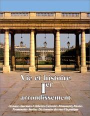 Cover of: Vie et histoire du 1er Arrondissement: Saint-Germain l'Auxerrois, Halles, Palais Royal, Place Vendôme : histoire, anecdotes, curiosités, monuments, musées, jardins, promenades, dictionnaire des rues, vie pratique