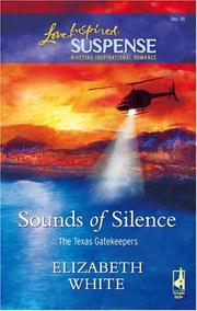 Cover of: Sounds of Silence (The Texas Gatekeepers #2) (Steeple Hill Love Inspired Suspense) by Elizabeth White