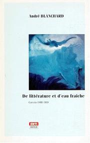 De littérature et d'eau fraîche by André Blanchard