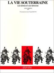 Cover of: La vie souterraine: les mines et les mineurs
