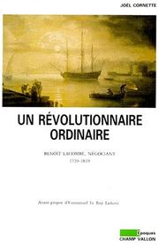 Cover of: Un révolutionnaire ordinaire: Benoît Lacombe, négociant, 1759-1819