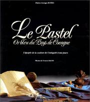 Cover of: Le Pastel: Or bleu du pays de cocagne : l'epopee de la couleur de l'antiquite a nos jours