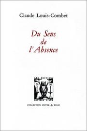 Du sens de l'absence by Claude Louis-Combet