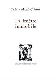 Cover of: La fenêtre immobile by Thierry Martin-Scherrer, Thierry Martin-Scherrer