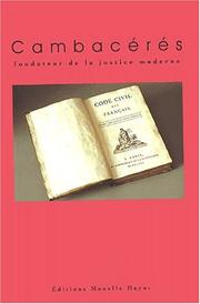 Cover of: Cambacérés: fondateur de la justice moderne : actes du colloque tenu à Montpellier