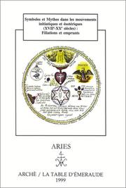 Symboles et mythes dans les mouvements initiatiques et ésotériques, XVIIe-XXe siècles by Faivre, Antoine