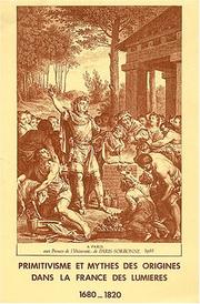 Cover of: Primitivisme et mythes des origines dans la France des Lumières: 1680-1820 : colloque tenu en Sorbonne les 24 et 25 mai 1988