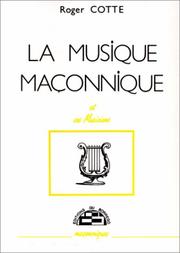 La musique maçonnique et ses musiciens by Roger Cotte