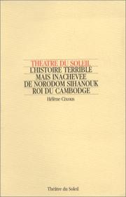 L' histoire terrible mais inachevée de Norodom Sihanouk, roi du Cambodge by Hélène Cixous