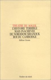 Cover of: L' histoire terrible mais inachevée de Norodom Sihanouk, roi du Cambodge by Hélène Cixous