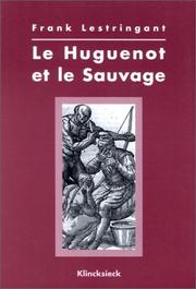 Cover of: Le huguenot et le sauvage by Frank Lestringant