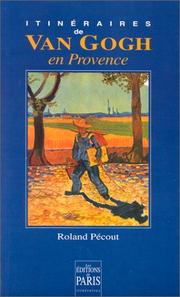 Itinéraires de Van Gogh en Provence by Roland Pécout