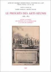 Le progrès des arts réunis, 1763-1815 by Colloque international d'histoire de l'art (1989 Bordeaux, France, and Toulouse, France)