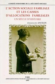 Cover of: L' action sociale familiale et les caisses d'allocations familiales: un siècle d'histoire