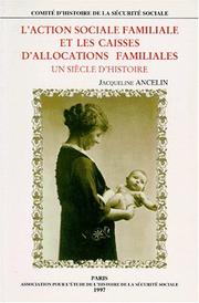 L' action sociale familiale et les caisses d'allocations familiales by Jacqueline Ancelin