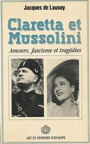 Cover of: Claretta et Mussolini: amours, fascisme et tragédies