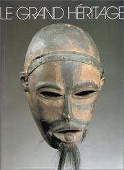 Cover of: Le grand héritage: sculptures de l'Afrique noire