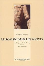 Cover of: Le roman dans les ronces, ou, La légende de Charles VI, roi fou, et de sa servante by Sandrine Willems