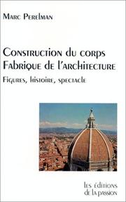 Cover of: Construction du corps, fabrique de l'architecture: figures, histoire, spectacle : une critique de l'ordre visuel moderne