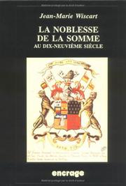 Cover of: La noblesse de la Somme au dix-neuvième siècle by Jean-Marie Wiscart