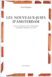 Cover of: Les nouveaux-juifs d'Amsterdam: essais sur l'histoire sociale et intellectuelle du judaïsme séfarade au XVIIe siècle