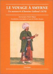 Cover of: Le voyage à Smyrne: un manuscrit d'Antoine Galland, 1678 : contenant Smyrne ancienne et moderne et des extraits du Voyage fait en Levant