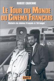 Cover of: Le tour du monde du cinéma français: histoire du cinéma français à l'étranger