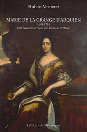 Cover of: Marie de la Grange d'Arquien, 1641-1716 by Hubert Verneret