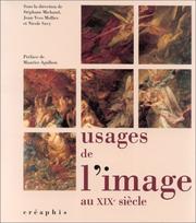 Cover of: Usages de l'image au XIXe siècle by sous la direction de Stéphane Michaud, Jean-Yves Mollier et Nicole Savy ; préface de Maurice Agulhon.