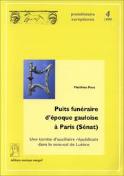 Cover of: Puits funéraire d'époque gauloise à Paris (Sénat): une tombe d'auxiliaire républicain dans le sous-sol de Lutèce