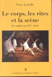 Cover of: Le corps, les rites et la scène: des origines au XXe siècle : essai
