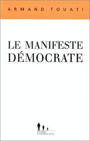 Cover of: Le manifeste démocrate by Armand Touati