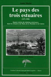 Cover of: Le pays des trois estuaires: 1471-1900 : quatre siècles de relations extérieures dans les estuaires du Muni, de la Mondah et du Gabon