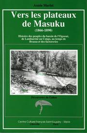 Cover of: Vers les plateaux de Masuku: 1866-1890 : histoire des peuples du bassin de l'Ogooué, de Lambaréné au Congo, au temps de Brazza et des factoreries