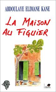 Cover of: La maison au figuier by Abdoulaye Elimane Kane