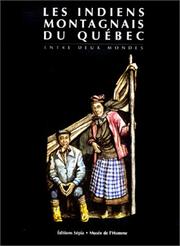 Cover of: Les Indiens montagnais du Québec: entre deux mondes