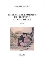 Cover of: Littérature érotique et libertine au XVIIe siècle by Michel Loude